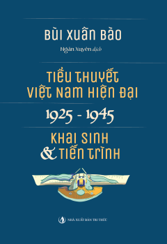 Tiểu thuyết Việt Nam hiện đại 1925 -1945 (Khai sinh & Tiến trình)